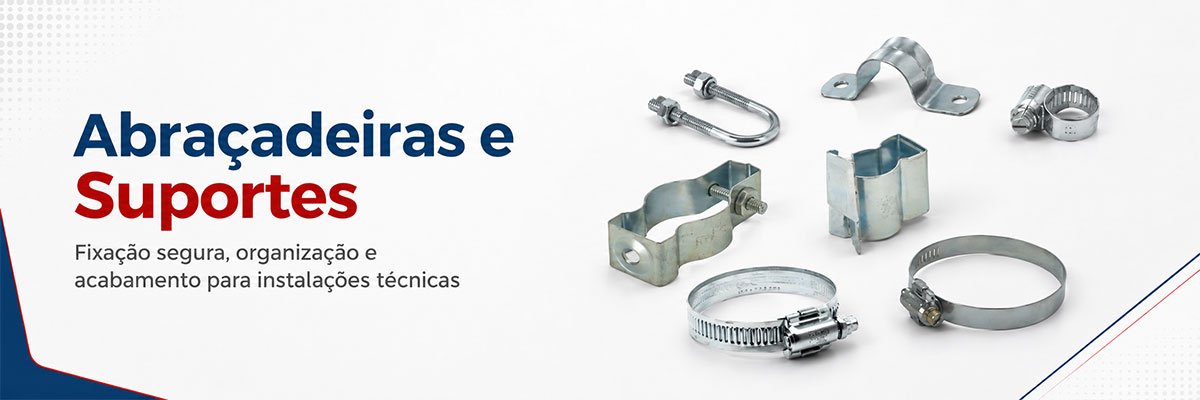 Abraçadeiras e Suportes para Fixação Segura Abraçadeiras e Suportes para Fixação Segura